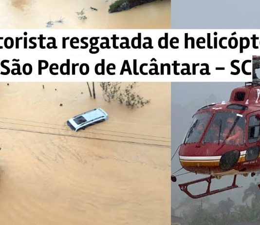 Motorista é resgatada de helicóptero em São Pedro de Alcântara após carro ser inundado